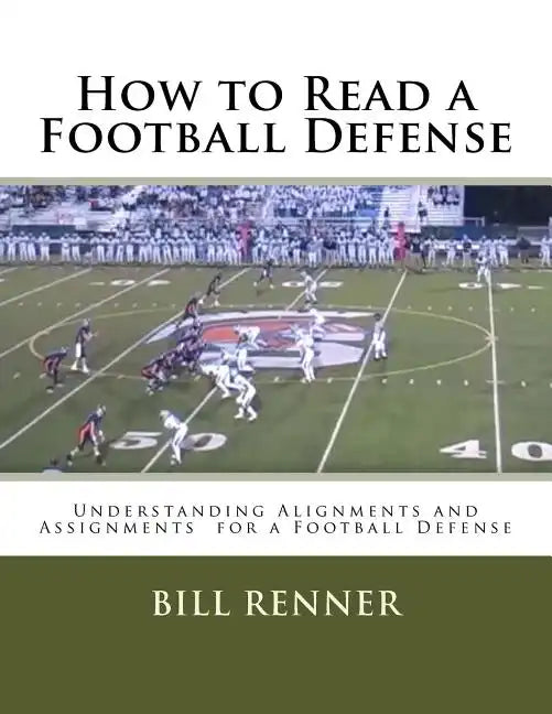 How to Read a Football Defense: Understanding Alignments and Assignments for a Football Defense - Paperback