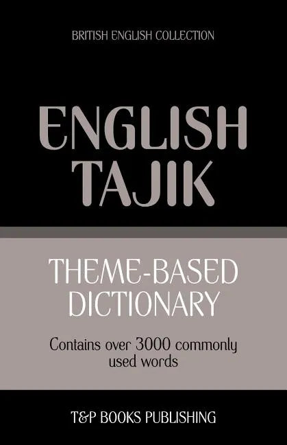 Theme-based dictionary British English-Tajik - 3000 words - Paperback