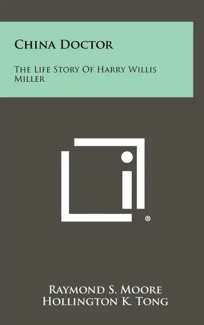 China Doctor: The Life Story of Harry Willis Miller - Hardcover
