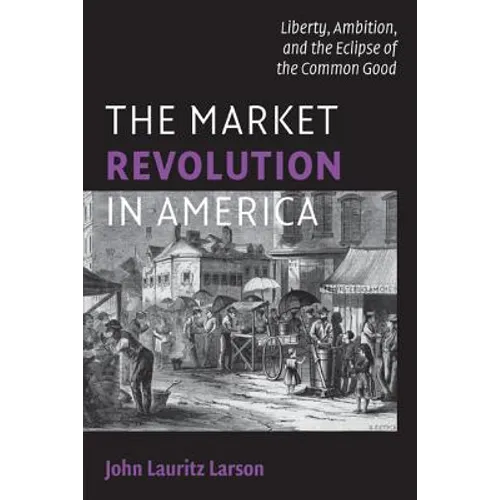 The Market Revolution in America - Paperback