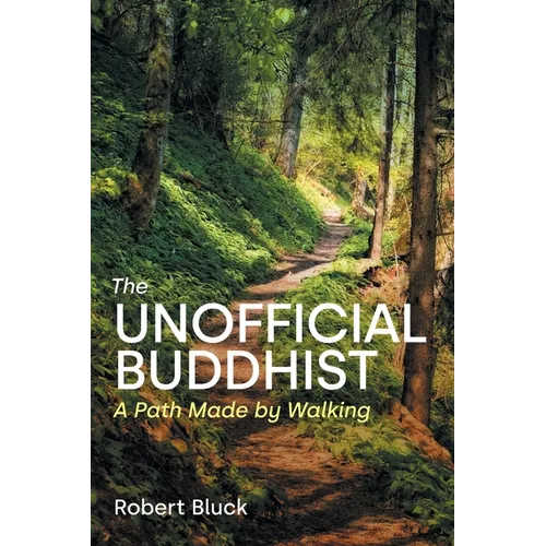 The Unofficial Buddhist: A Path Made by Walking - Paperback