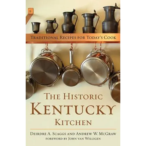 The Historic Kentucky Kitchen: Traditional Recipes for Today's Cook - Hardcover