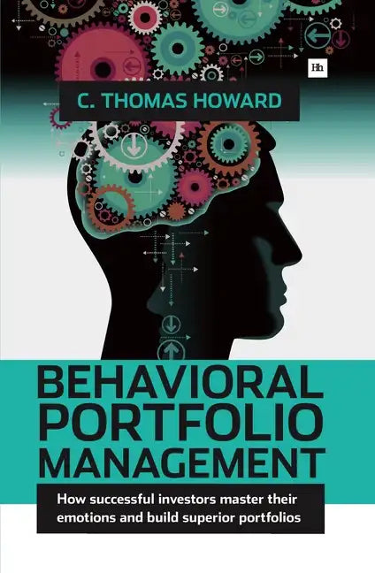 Behavioral Portfolio Management: How Successful Investors Master Their Emotions and Build Superior Portfolios - Hardcover