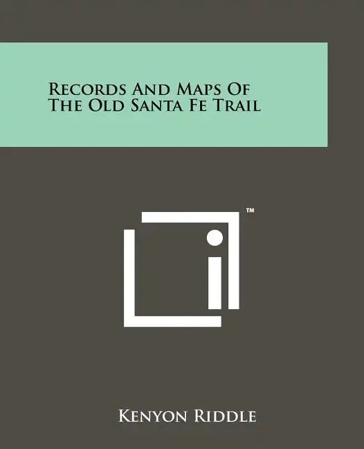 Records And Maps Of The Old Santa Fe Trail - Paperback