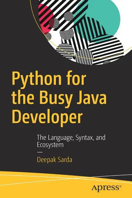 Python for the Busy Java Developer: The Language, Syntax, and Ecosystem - Paperback