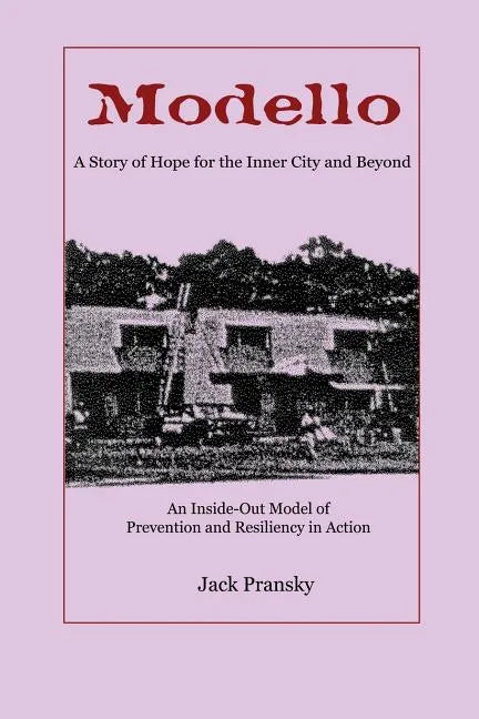 Modello: A Story of Hope for the Inner City and Beyond: An Inside-Out Model of Prevention and Resiliency in Action - Paperback