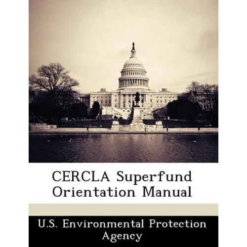 Cercla Superfund Orientation Manual - Paperback