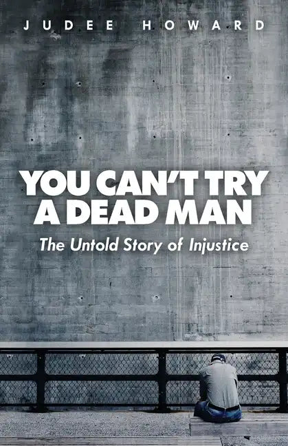 You Can't Try a Dead Man: The Untold Story of Injustice - Paperback