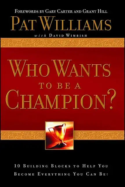 Who Wants to Be a Champion?: 10 Building Blocks to Help You Become Everything You Can Be! - Paperback
