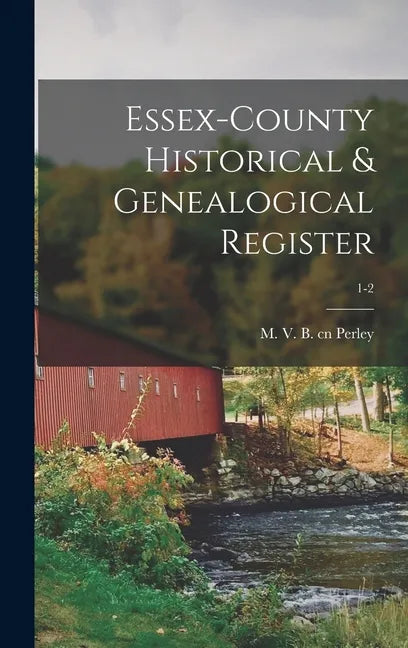 Essex-County Historical & Genealogical Register; 1-2 - Hardcover