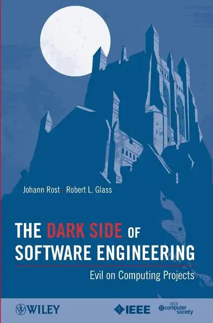 The Dark Side of Software Engineering: Evil on Computing Projects - Paperback