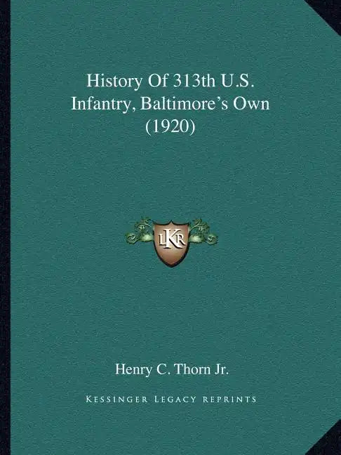 History of 313th U.S. Infantry, Baltimore's Own (1920) - Paperback