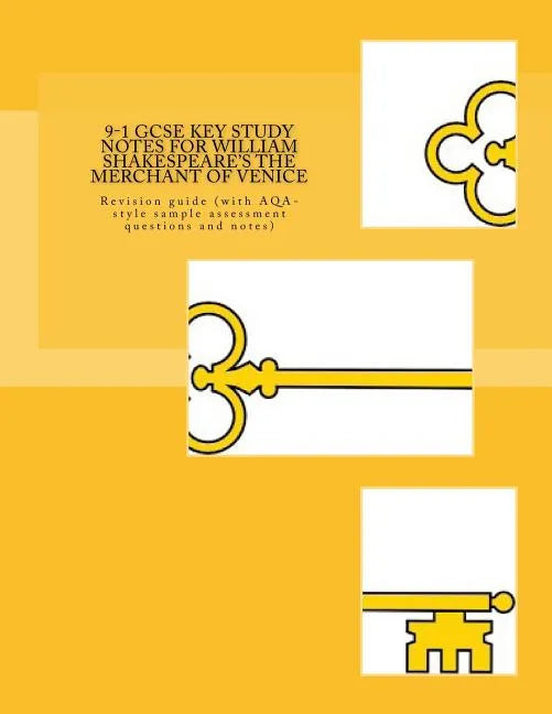 9-1 GCSE KEY STUDY NOTES for WILLIAM SHAKESPEARE'S THE MERCHANT OF VENICE: Revision guide (with AQA-style sample assessment questions and notes) - Paperback