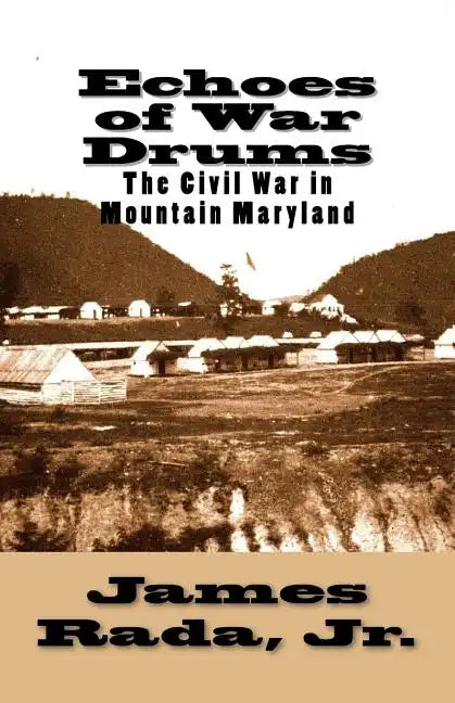 Echoes of War Drums: The Civil War in Mountain Maryland - Paperback