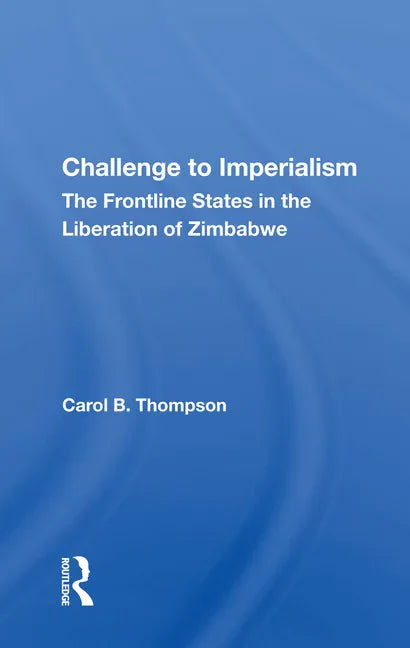 Challenge to Imperialism: The Frontline States in the Liberation of Zimbabwe - Paperback