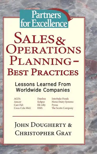 Sales & Operations Planning - Best Practices: Lessons Learned from Worldwide Companies - Hardcover