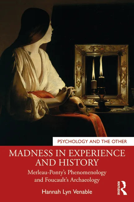 Madness in Experience and History: Merleau-Ponty's Phenomenology and Foucault's Archaeology - Paperback