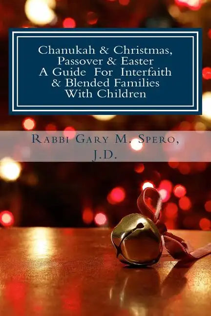 Chanukah & Christmas, Passover & Easter - A Guide For Interfaith & Blended Families with Children - Paperback