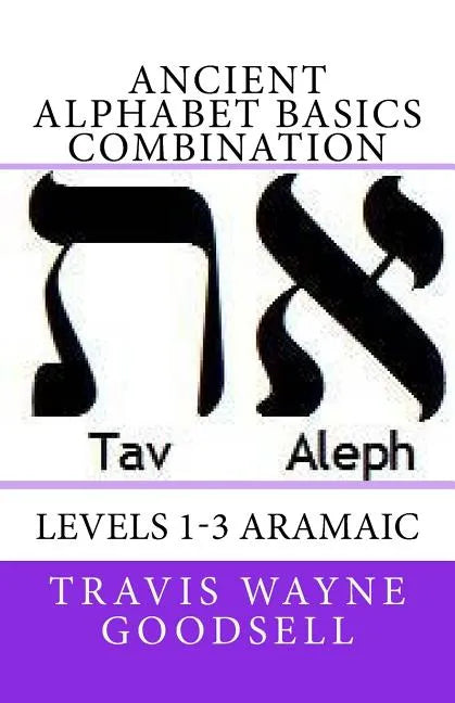 Ancient Alphabet Basics Combination: Levels 1-3 Aramaic - Paperback