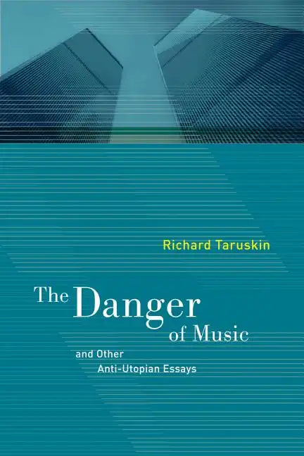 The Danger of Music: And Other Anti-Utopian Essays - Paperback