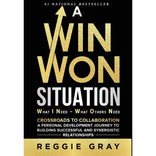 A Win Won Situation: Crossroads to Collaboration, A Personal Development Journey to Building Successful and Synergistic Relationships - Hardcover