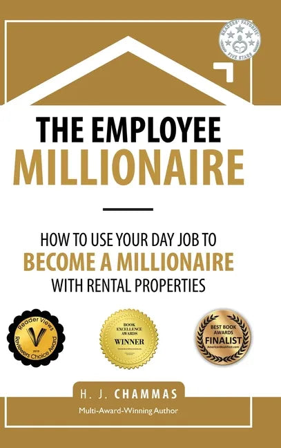 The Employee Millionaire: How to Use Your Day Job to Become a Millionaire with Rental Properties - Hardcover