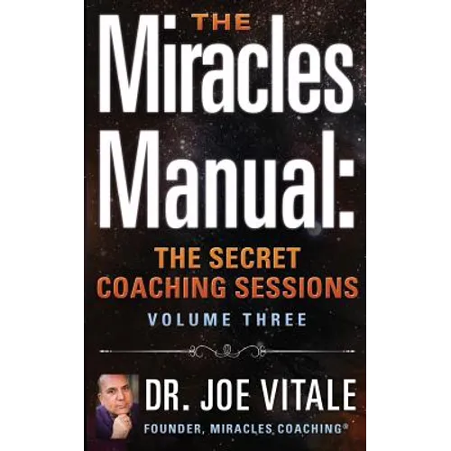 The Miracles Manual: The Secret Coaching Sessions, Volume 3 - Paperback
