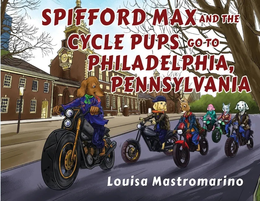 Spifford Max and the Cycle Pups Go to Philadelphia, Pennsylvania - Paperback