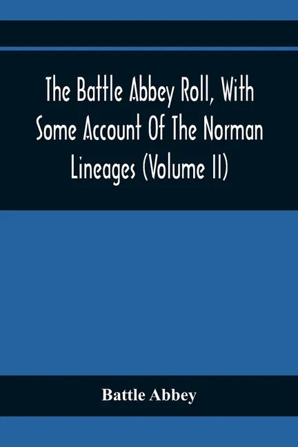 The Battle Abbey Roll, With Some Account Of The Norman Lineages (Volume Ii) - Paperback