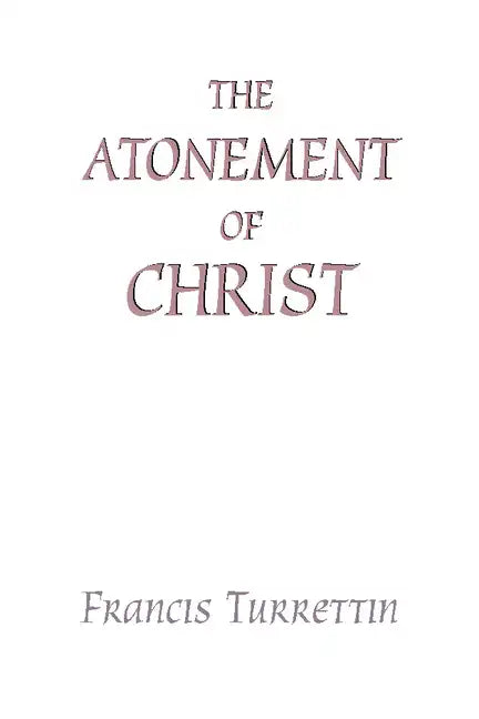 The Atonement of Christ - Paperback