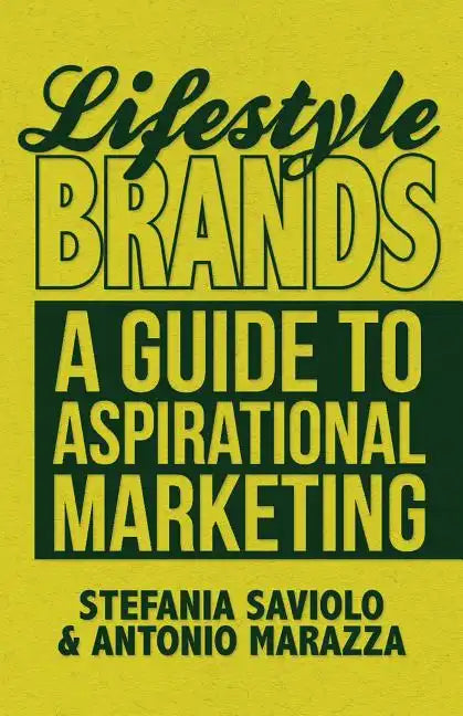 Lifestyle Brands: A Guide to Aspirational Marketing - Hardcover