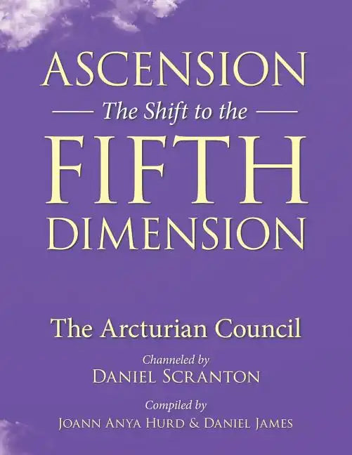 Ascension: The Shift to the Fifth Dimension: The Arcturian Council - Paperback