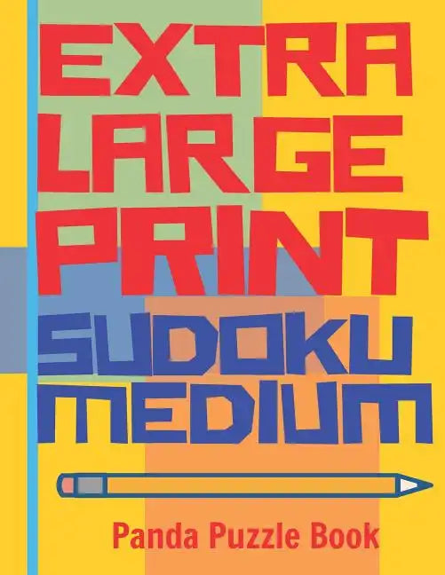 Extra Large Print Sudoku Medium: Large Print Sudoku Books For Adults - Sudoku In Very Large Print - Brain Games For Seniors - Paperback