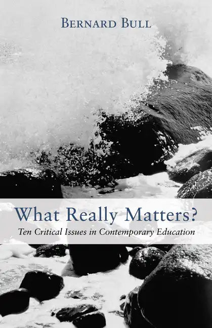 What Really Matters?: Ten Critical Issues in Contemporary Education - Paperback