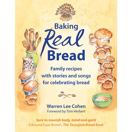 Baking Real Bread: Family Recipes with Stories and Songs in Celebration of Bread - Paperback