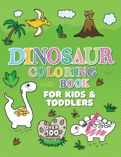 Dinosaur Coloring Book: Giant Dino Coloring Book for Kids Ages 2-4 & Toddlers. A Dinosaur Activity Book Adventure for Boys & Girls. Over 100 Cute, Uni - Paperback
