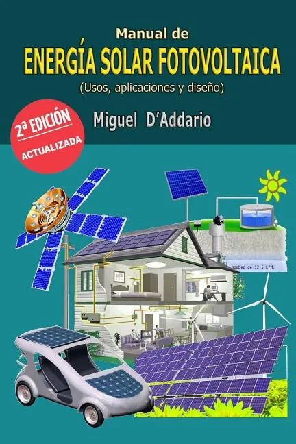 Manual de energía solar fotovoltaica: Usos, aplicaciones y diseño - Paperback