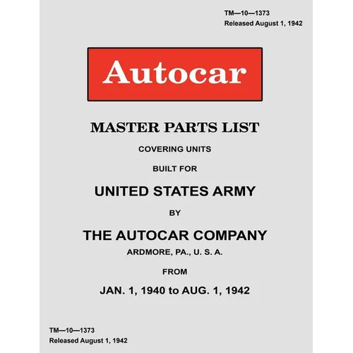 Autocar Master Parts List Covering Units Built for United States Army 1940-1942 - Paperback