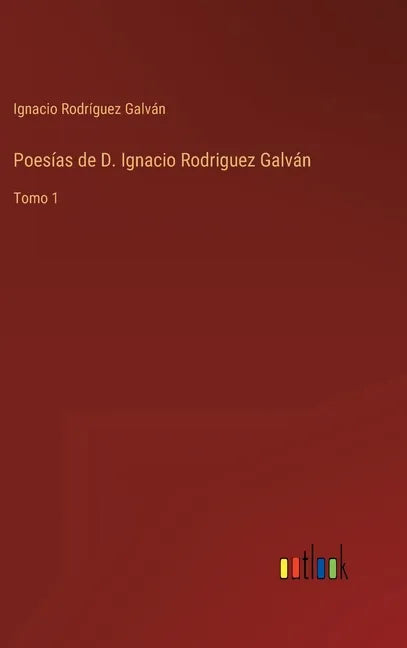 Poesías de D. Ignacio Rodriguez Galván: Tomo 1 - Hardcover