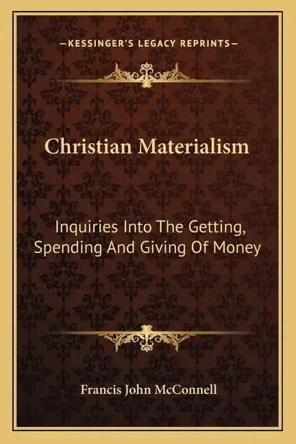 Christian Materialism: Inquiries Into the Getting, Spending and Giving of Money - Paperback