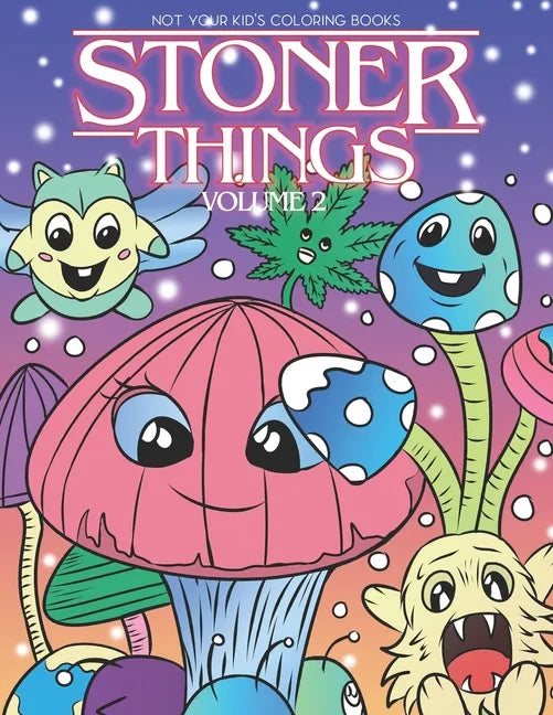 Stoner Things Volume 2: Coloring Book For Adults Stoner Coloring Book - Paperback