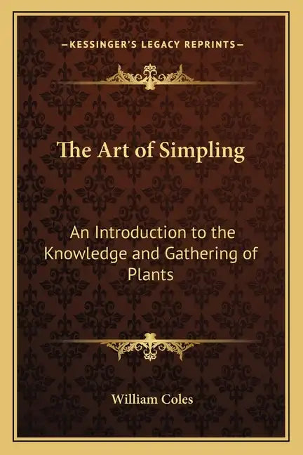The Art of Simpling: An Introduction to the Knowledge and Gathering of Plants - Paperback