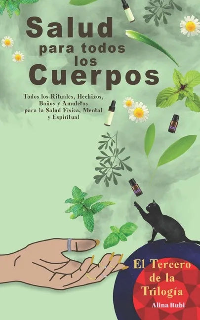 Salud para Todos los Cuerpos.: Todos los Rituales, Hechizos, Amuletos y Talismanes para Atraer Salud y Bienestar a tu vida. - Paperback