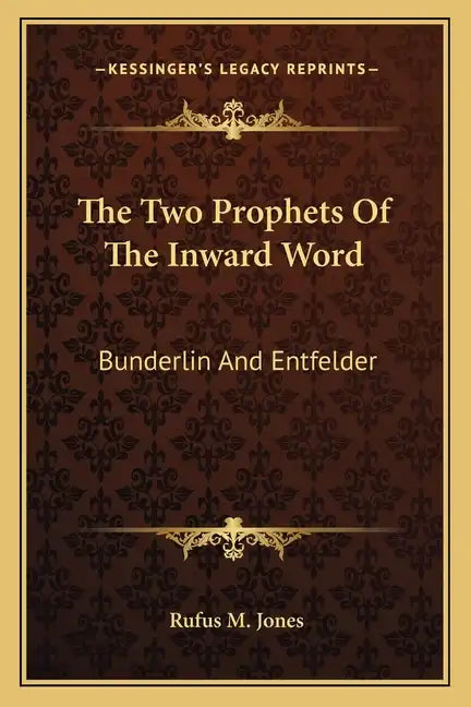 The Two Prophets of the Inward Word: Bunderlin and Entfelder - Paperback