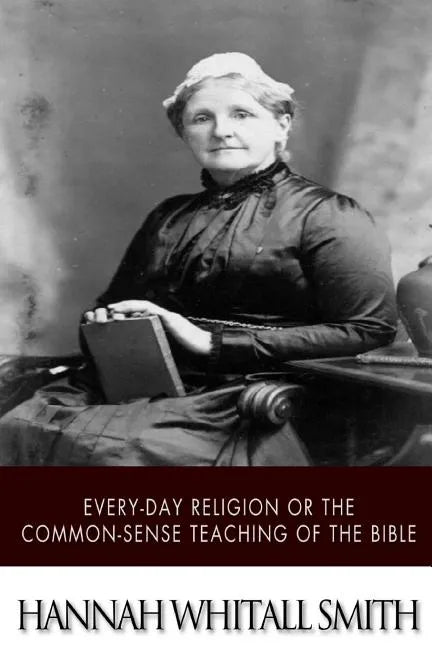Every-day Religion or The Common-sense Teaching of the Bible - Paperback