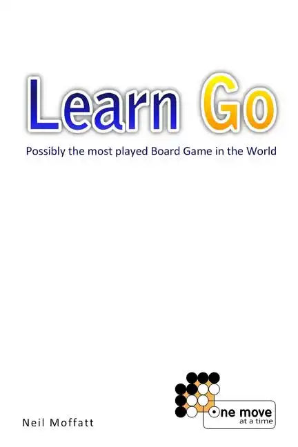 Learn Go: Possibly the most played board game in the World - Paperback