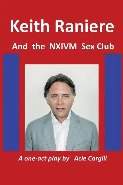 Keith Raniere and the NXIVM Sex Club - Paperback