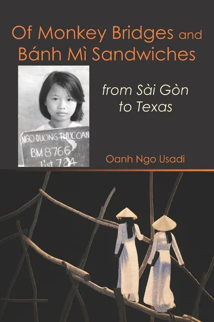Of Monkey Bridges and Bánh Mì Sandwiches: from Sài Gòn to Texas - Paperback