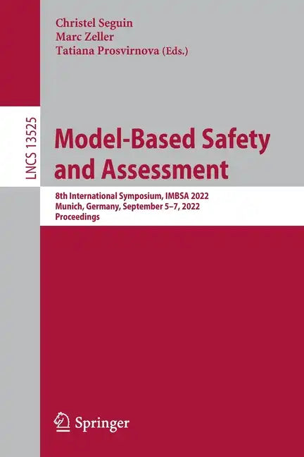Model-Based Safety and Assessment: 8th International Symposium, Imbsa 2022, Munich, Germany, September 5-7, 2022, Proceedings - Paperback