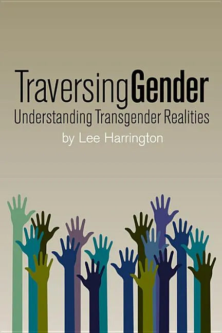 Traversing Gender: Understanding Transgender Realities - Paperback